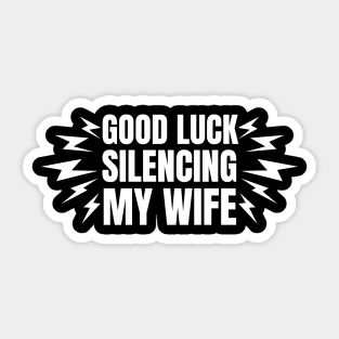 Good-Luck-Silencing-My-Wife Sticker